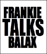 Frankie Talks Balax